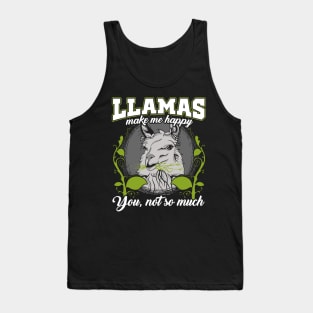 Llamas make me happy you not so much Tank Top